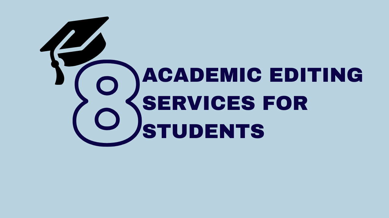 Top 8 academic editing services for students and early-career researchers